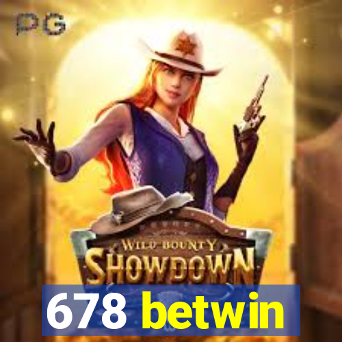 678 betwin